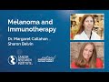 Melanoma and Immunotherapy with Dr. Margaret Callahan and Sharon Belvin