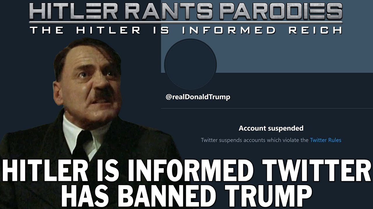 Hitler is informed Twitter has banned Trump