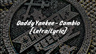 Cambio - Daddy Yankee (Letra)