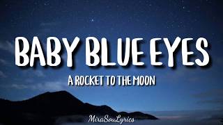 Video thumbnail of "A Rocket To The Moon - Baby Blue Eyes (Lyrics)"