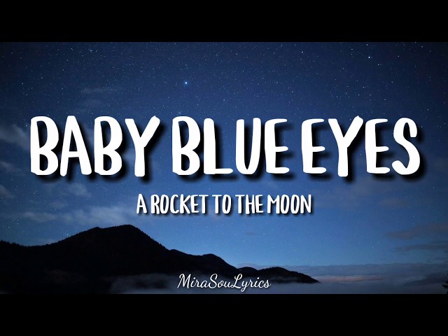 A Rocket To The Moon - Baby Blue Eyes (Lyrics) class=