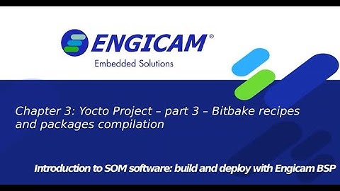 Build and deploy with Engicam BSP - Chapter 3.3: YOCTO Project - Bitbake and packages compilation