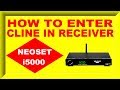 How to enter cline receiver Neosat i 5000