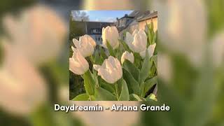 daydreamin - ariana grande speed up song