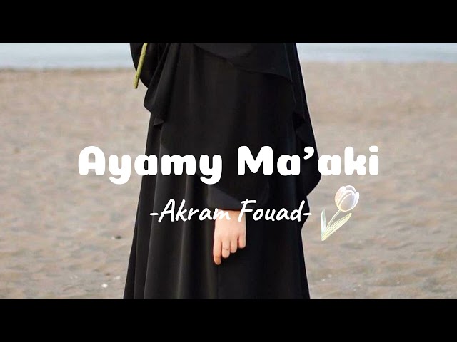 Ayamy Ma'aki || Akram Fouad [speed up] // Viral Tik Tok class=
