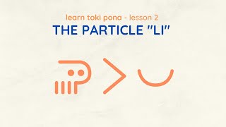 toki pona video lesson #2 - the particle li