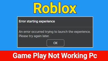 Roblox Error starting experience An error occurred trying to launch the experience Problem On Pc