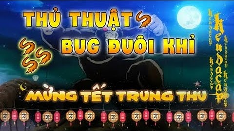 Thủ thuật bug 3h = x99 đuôi khỉ trong | Ngọc Rồng Online