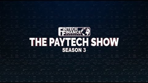 Fintech Finance Presents: The Paytech Show 3.05 – Open Banking