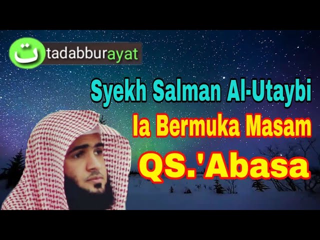 Bacaan_Qur'an_menggetarkan_hati_Surat~80_'Abasa_Syekh Salman Al-Utaybi_Murottal merdu class=