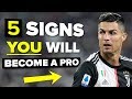 5 signs YOU will become a pro footballer