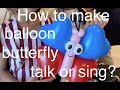 How to make a taking or singing balloon butterfly from a balloon butterfly image?