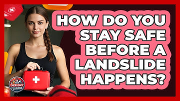 How Do You Stay Safe Before A Landslide Happens? - Your Emergency Planner