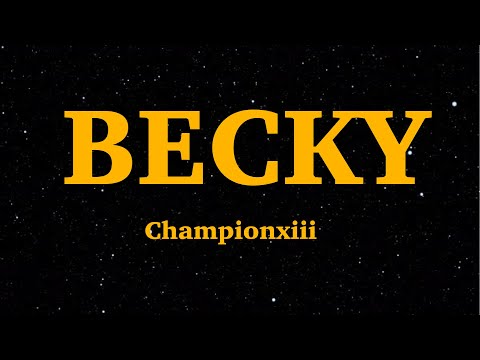 Championxiii  - BECKY (Lyrics) "I knew this bitch named Becky" | We Are Lyrics