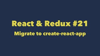 React & Redux #21. Migrate to create-react-app
