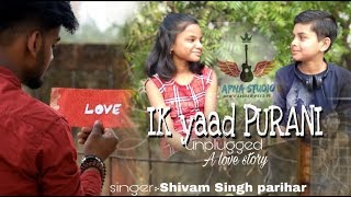 Download Lagu IK YAAD PURANI | A LOVE STORY |  (UNPLUGGED) | SHIVAM SINGH PARIHAR MP3