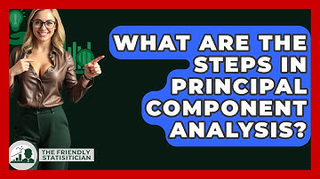 What Are The Steps In Principal Component Analysis? - The Friendly Statistician