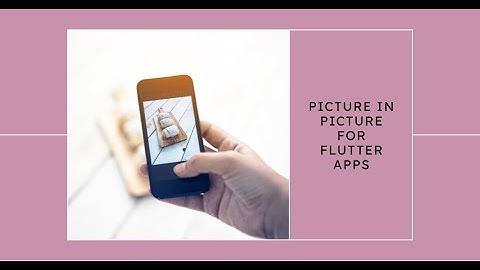 How to use Picture in Picture in flutter app without third party library