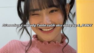 DJ mashup melody Tante culik aku dong x aku pilih mama muda by A_B RMX