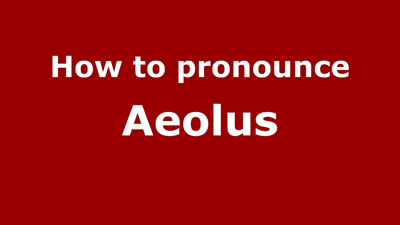 How To Pronounce Aeolus (Greek/Greece) - Pronouncenames.Com