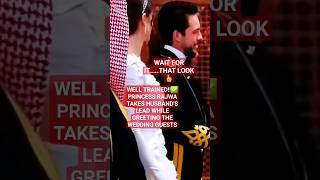 Well Trained Princess Rajwa Looks Up To Husbandwhile Greeting Wedding Guests Queen Rania Of Jordan