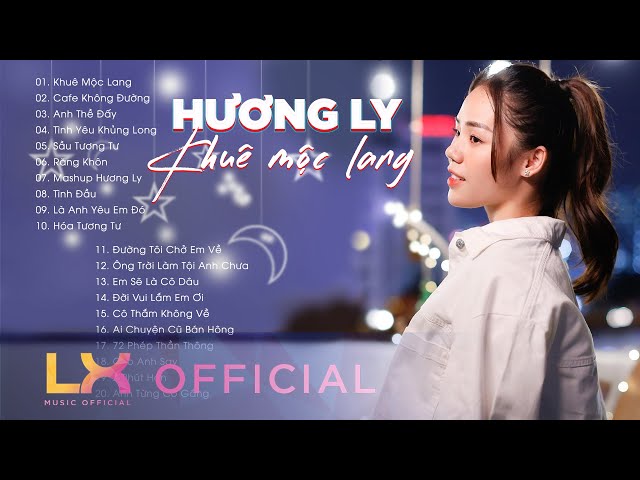 Playlist Hương Ly - Khuê Mộc Lang, Cafe Không Đường | Những Bản Cover Hay Nhất Của Hương Ly 2021 class=