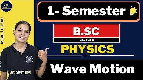 Wave Motion | Introduction Of Wave Motion  | B.Sc. Physics 1st Semester | Mayuri Ma