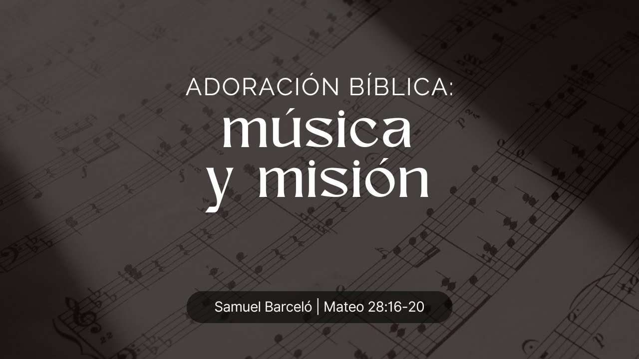 Adoración bíblica: música y misión | Samuel Barceló