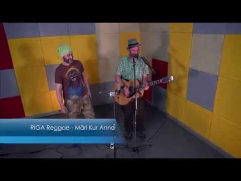 RIGA reggae - Māri Kur Anna