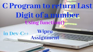 C program to return last digit of a given number using function | Wipro Assignment | My Programming