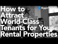How to Attract World-Class Tenants for Your Rental Properties