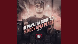 O Papai Ta Bonitao Vs Bode Sem Placa