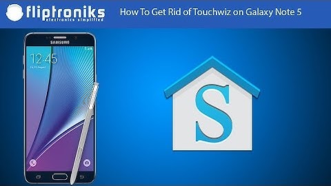 How To Get Rid of Touchwiz on Galaxy Note 5 - Fliptroniks.com