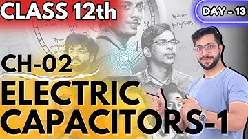 Electric Potential & Capacitance I Chapter 2 I Physics Class 12 I Electric Capacitance P-1