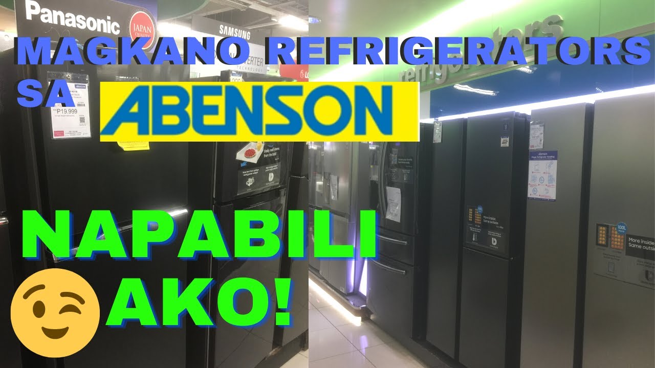 Magkano REFRIGERATORS sa ABENSON at Napabili Ako YouTube