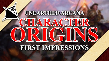 Unearthed Arcana First Impressions - Character Origins