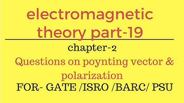 Lec.- 19 questions on poynting vector and polarization EMT for gate ese psu