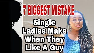 7 MISTAKES Ladies Make When They Love A Guy | This is why guys use you👌