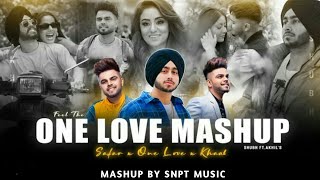 Feel The One Love - Mashup | Shubh ft.Akhil | One Love X Safar | SNPT MUSIC | Punjabi Love Mashup.