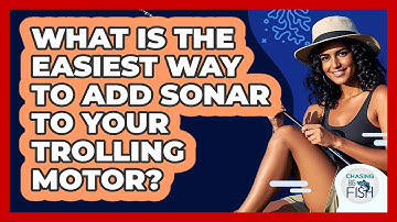 What Is The Easiest Way To Add Sonar To Your Trolling Motor? - Chasing Big Fish