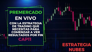 Premercado en vivo con la estrategia de trading que necesitas CAP11 Estrategia Nubes #trading