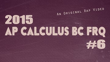 2015 AP Calculus BC FRQ #6 - An Original Rap Video