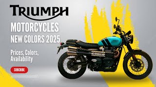 2025 Triumph Motorcycles New Colors: Prices, Availability