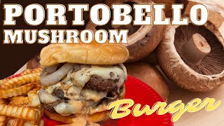 The Ultimate Portobello Mushroom Burger with Special Sauce