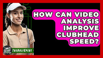 How Can Video Analysis Improve Clubhead Speed? - The Golf Xpert