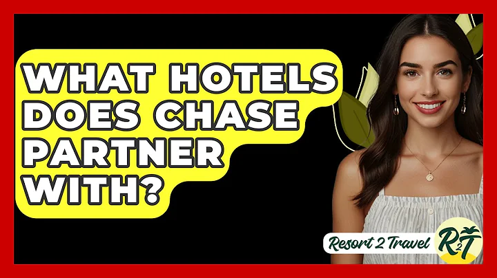 What Hotels Does Chase Partner With? - Resort 2 Travel