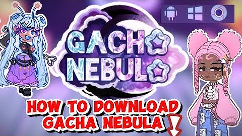 HOE GACHA NEBULA TE DOWNLOADEN VOOR ALLE APPARATEN ⬇️📲