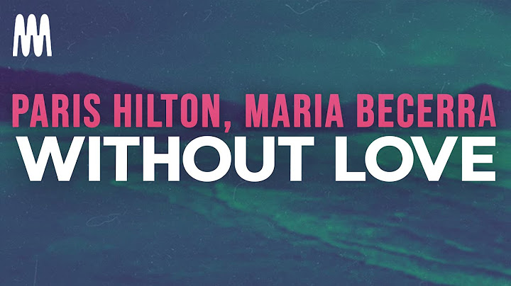 Paris Hilton, Maria Becerra - Without Love (Letra/Lyrics)