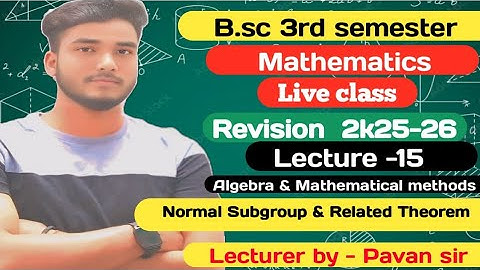 B.sc 3rd Sem Algebra Revision Batch 2k25-26/ Normal Subgroup & Important Theorem by-pksir