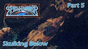 AD&D Spelljammer: Skulking Below – Part 5 — AD&D 2nd Edition Spelljammer Campaign
